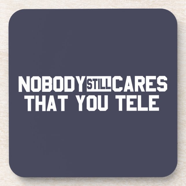 Nobody Still Cares That You Tele Coaster (Front)