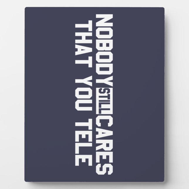 Nobody Still Cares That You Tele Plaque (Front)