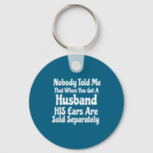 Nobody told me that when you get husband his ears key ring
