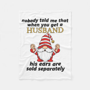 Nobody Told Me When You Get A Husband His Ears Sol Fleece Blanket