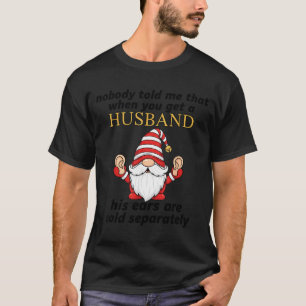 Nobody Told Me When You Get A Husband His Ears Sol T-Shirt
