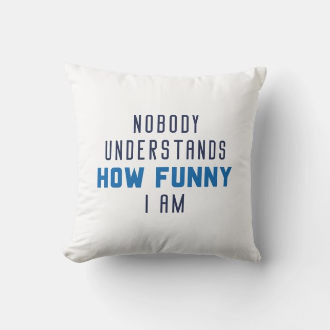 Nobody Understands How Funny I Am Cushion (Front)
