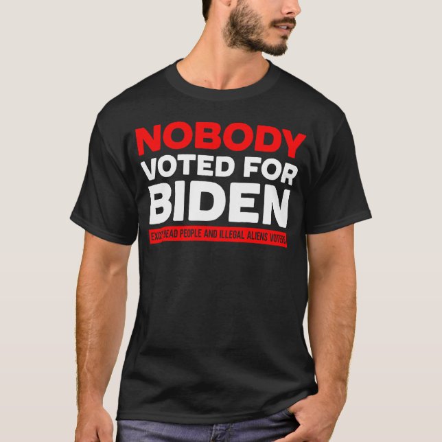 Nobody voted for biden T-Shirt (Front)