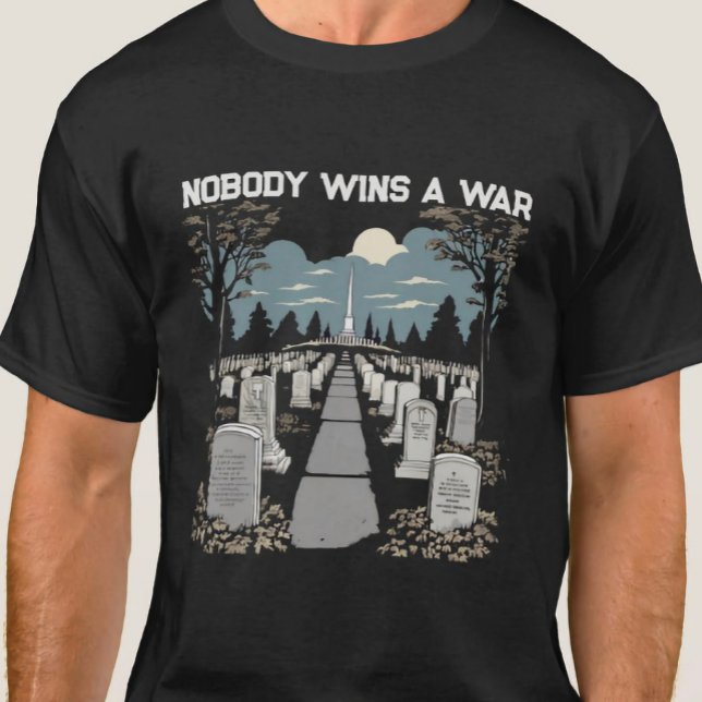 Nobody Wins a War T-Shirt (Creator Uploaded)