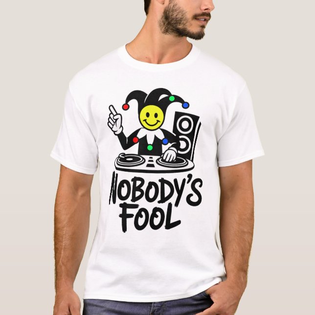 Nobody's Fool DJ T-Shirt (Front)