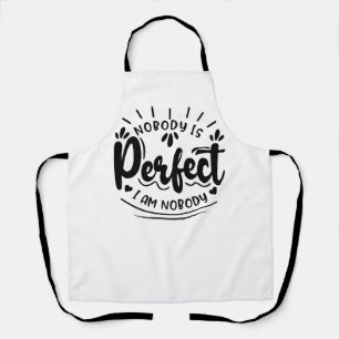 "Nobody's Perfect: A Playful Take on Perfection" Apron