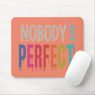 nobody's perfect mouse pad