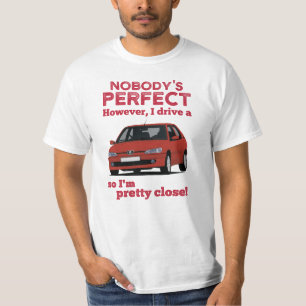 Nobody's perfert with 306 GTi in 21 colours  T-Shirt