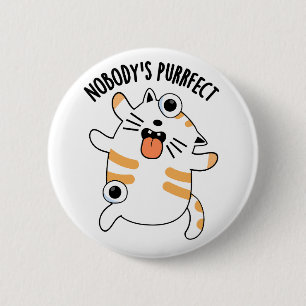 Nobody's Purrfect Funny Cat Pun 6 Cm Round Badge