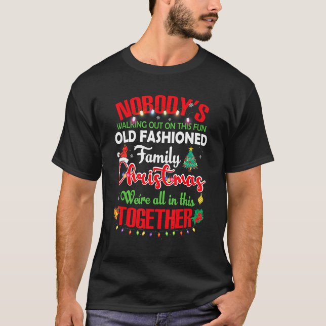 Nobody's Walking Out On This Fun Old Family Christ T-Shirt (Front)