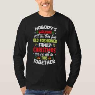 Nobody's Walking Out On This Fun Old Family Christ T-Shirt