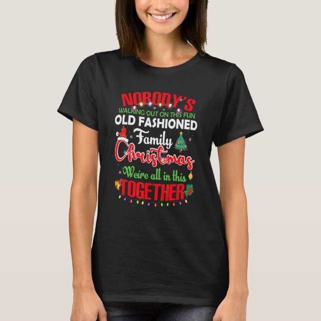 Nobody's Walking Out On This Fun Old Family Christ T-Shirt (Front)
