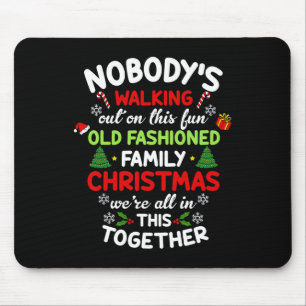 Nobodys Walking Out On This Old Fashioned Christma Mouse Pad