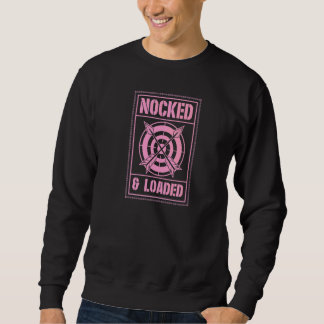Nocked And Loaded Archery Bow And Arrow Pun Joke Sweatshirt