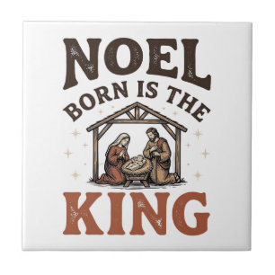 Noel Born Is the King Vintage Nativity Christmas Ceramic Tile