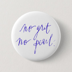 NOI GRIT NO PEARL MOTIVATIONAL SAYINGS EXPRESSIONS 6 CM ROUND BADGE