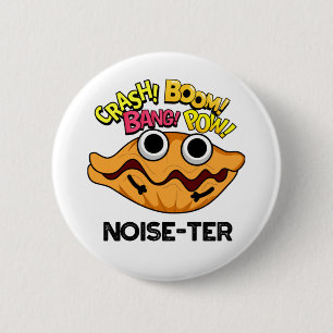 Noise-ter Funny Noisy Oyster Pun 6 Cm Round Badge