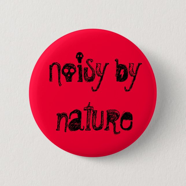 Noisy by nature 6 cm round badge (Front)