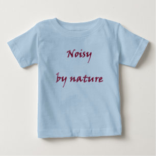 Noisy by nature baby T-Shirt