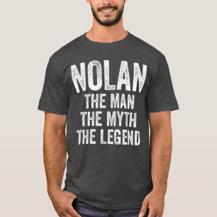 Nolanhe Manhe Mythhe Legend First Name Nolan gift  T-Shirt