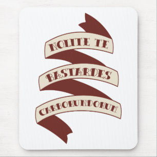 Nolite Te Bastardes Carborundorum Mouse Pad