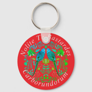 NoliteTe Bastardes Carborundorum   birds   red Key Ring