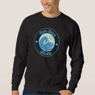 Nome Beach Ak Alaska Souvenir Nautical Surfer Grap Sweatshirt