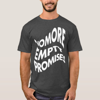 Nomore Empty Promises T-Shirt