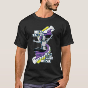 Non Binary Enby Genderqueer Real Leaders Lead Love T-Shirt