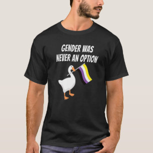 Non Binary Gender Was Never An Option Non Binary G T-Shirt