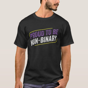 Non-Binary Proud to Be Non-Binary LGBT Enby Non Bi T-Shirt