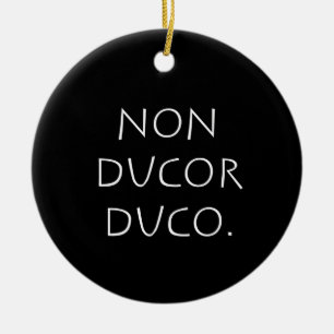 Non ducor duco ceramic ornament