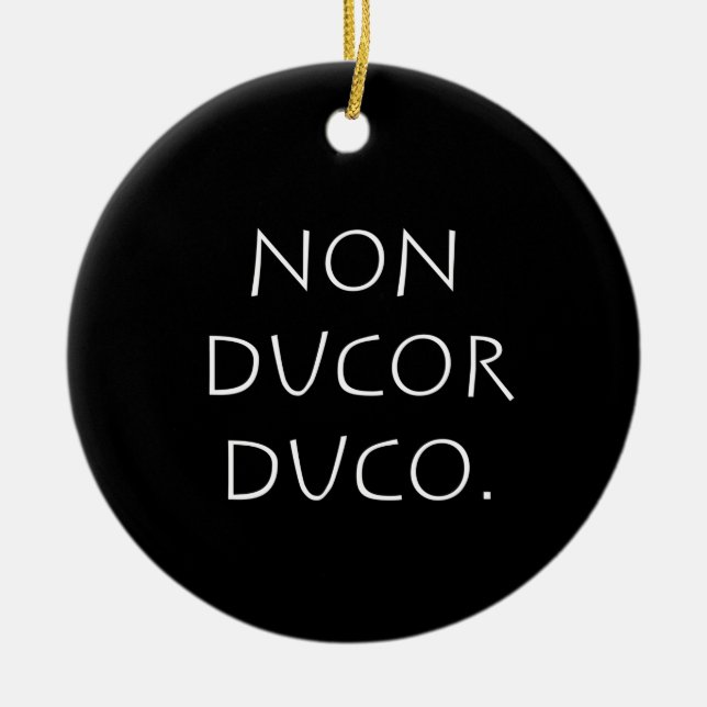 Non ducor duco ceramic ornament (Front)