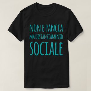 non è pancia ma distanziamento sociale T-Shirt