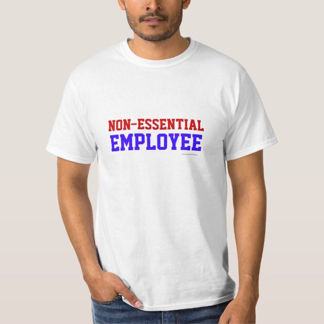 Non-Essential Employee Tshirt (Front)