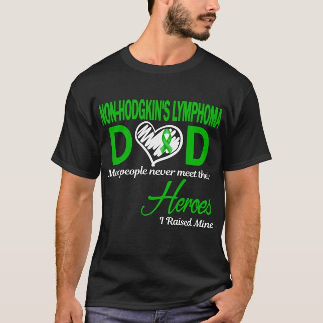 Non-Hodgkin's Lymphoma Dad I Raised Mine T-Shirt (Front)