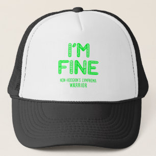 Non-Hodgkin's Lymphoma Warrior - I AM FINE Trucker Hat