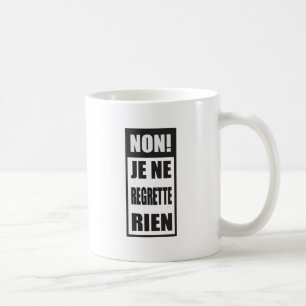 Non! Je ne regrette rien Coffee Mug