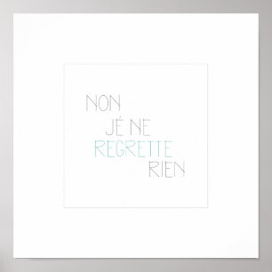 Non, Je Ne Regrette Rien- No, I Regret Nothing Poster