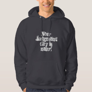 Non- Judgment day is near! Hoodie