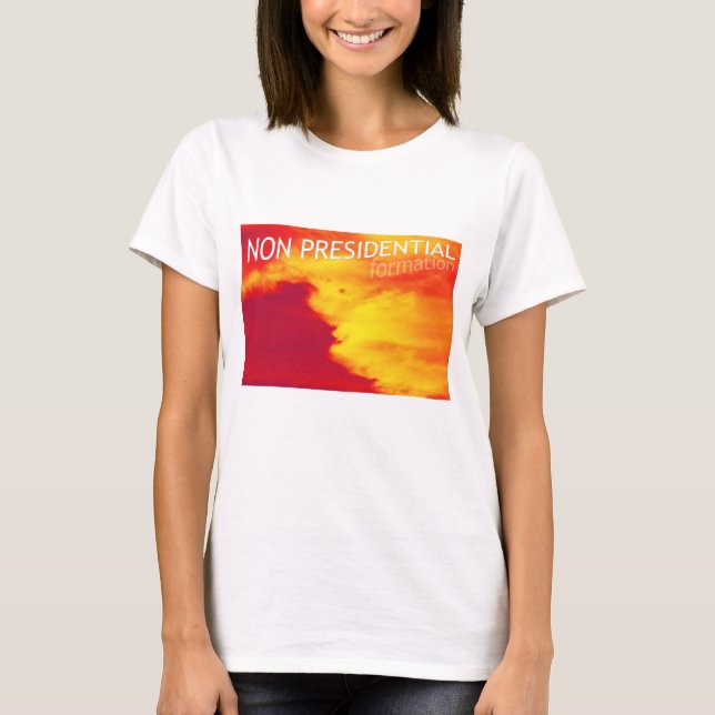non presidential formation T-Shirt (Front)