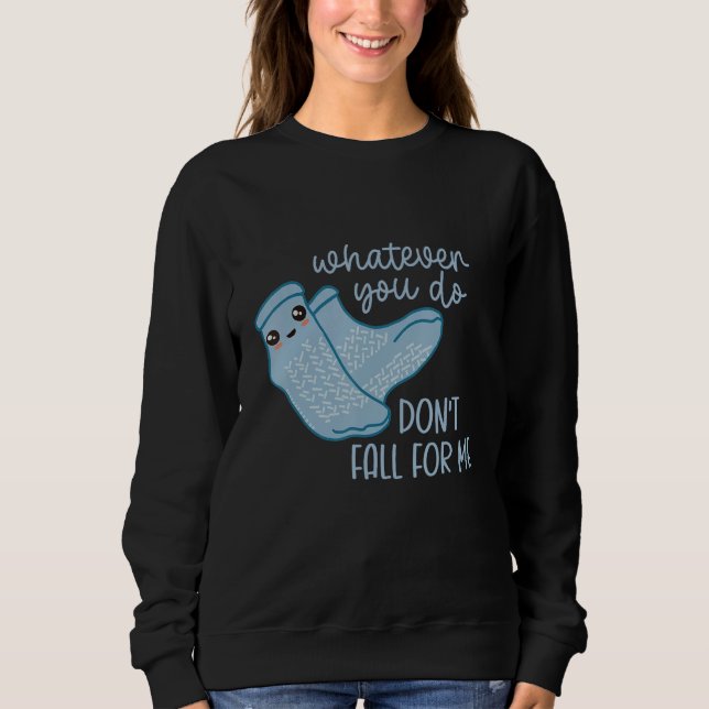 Non Slip Socks Dont Fall For Me  PCT CNA Nurse Sweatshirt (Front)