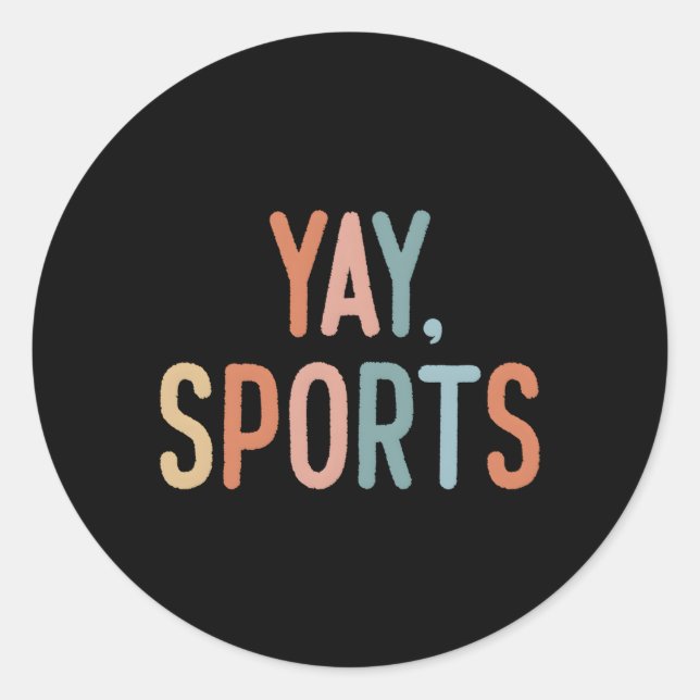 Non-Sports Fan Go Sports Yay Sports Classic Round Sticker (Front)