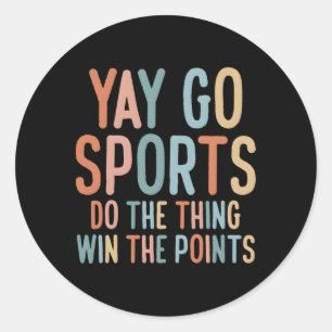 Non-Sports Fan Go Sports Yay Sports Classic Round Sticker