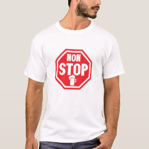 non-stop sign beer glass T-Shirt