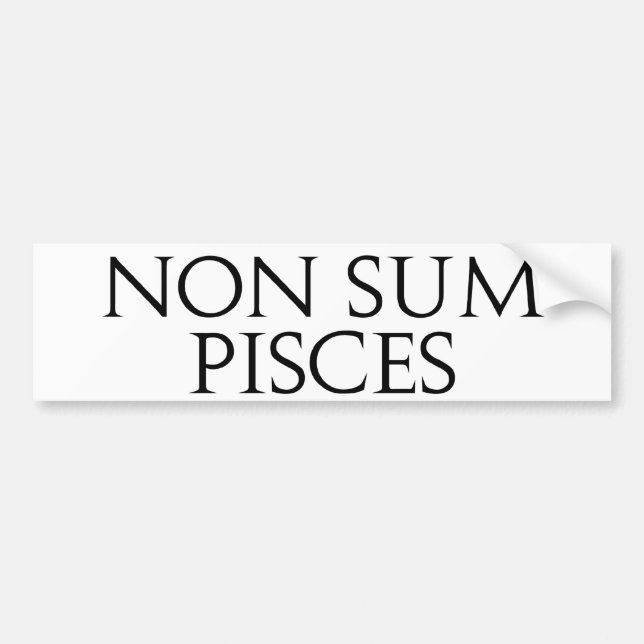 Non Sum Pisces Bumper Sticker (Front)