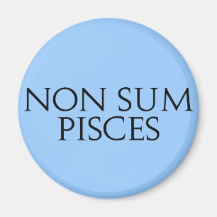 Non Sum Pisces Magnet