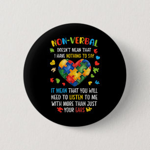 Non-verbal Doesn't Mean I Have Nothing To Say Auti 6 Cm Round Badge