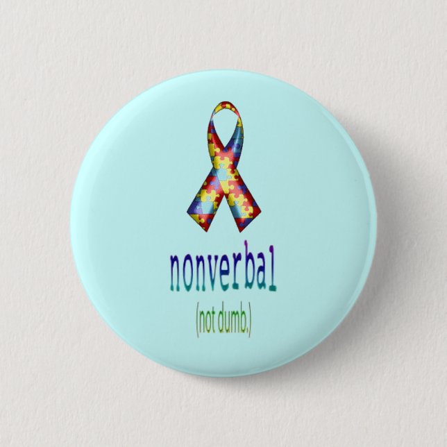 "Non Verbal, Not Dumb" 6 Cm Round Badge (Front)