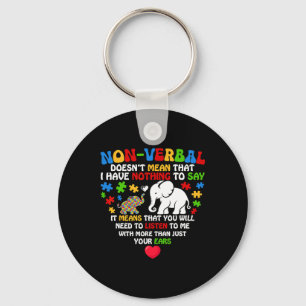 Non-verbyl Doesn't Mean I Have Nothing Autism Awar Key Ring